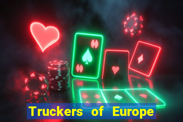 Truckers of Europe 3 dinheiro infinito